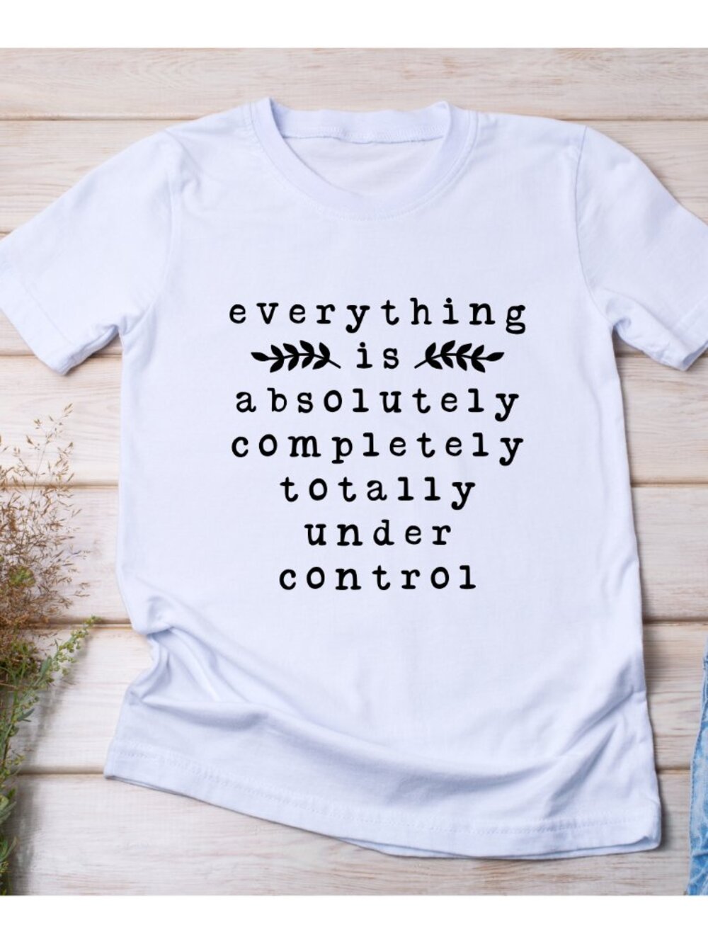 Everything Is Under Control Handmade Tee